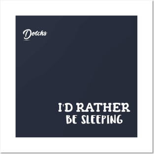 I'd rather be sleeping - Dotchs Posters and Art